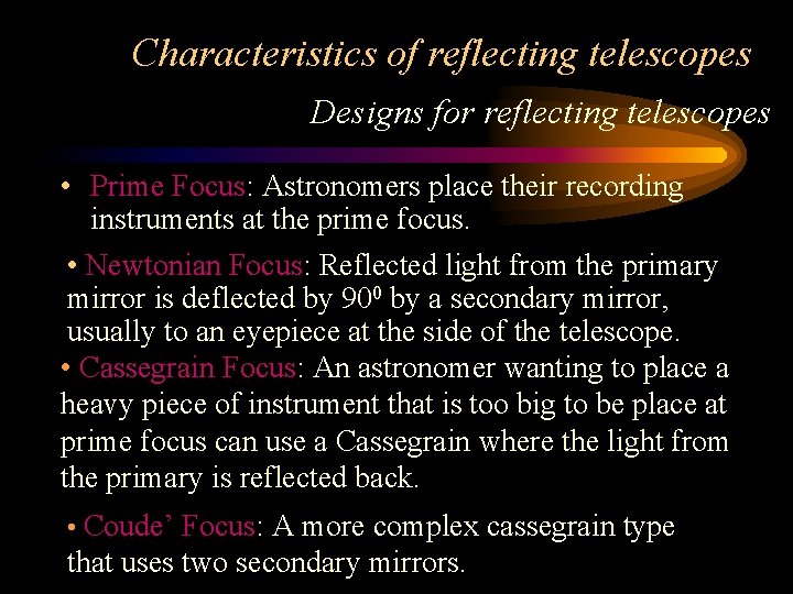 Characteristics of reflecting telescopes Designs for reflecting telescopes • Prime Focus: Astronomers place their