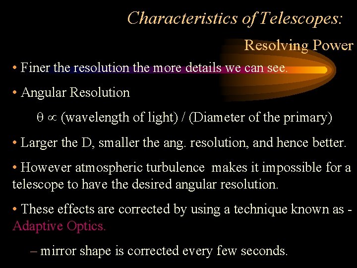 Characteristics of Telescopes: Resolving Power • Finer the resolution the more details we can