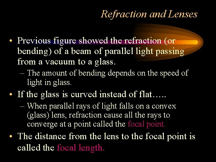 Refraction and Lenses • Previous figure showed the refraction (or bending) of a beam