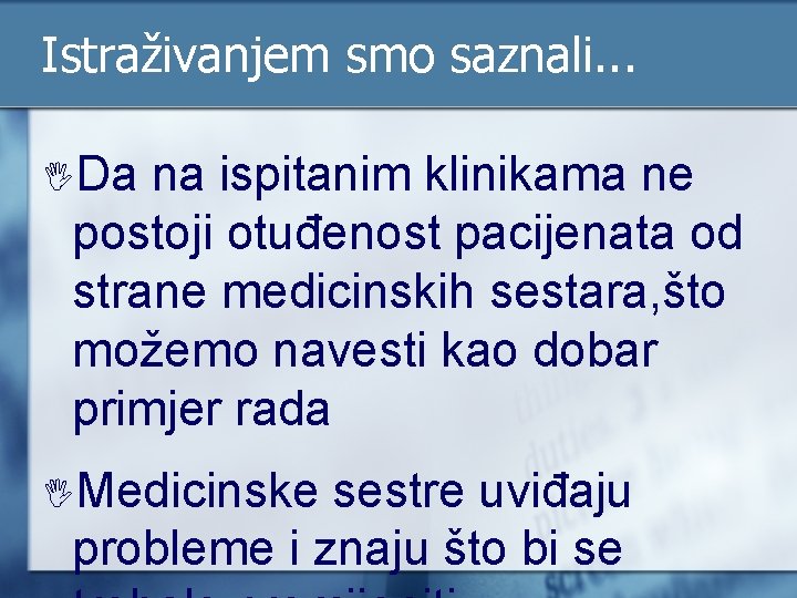 Istraživanjem smo saznali. . . IDa na ispitanim klinikama ne postoji otuđenost pacijenata od