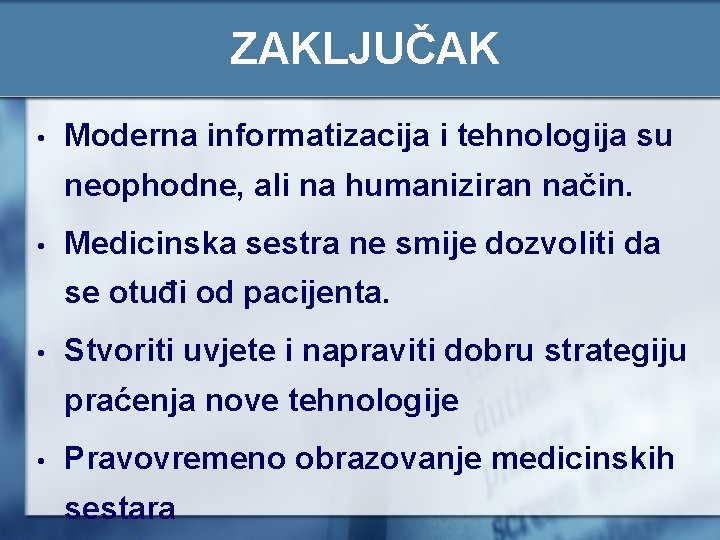 ZAKLJUČAK • Moderna informatizacija i tehnologija su neophodne, ali na humaniziran način. • Medicinska