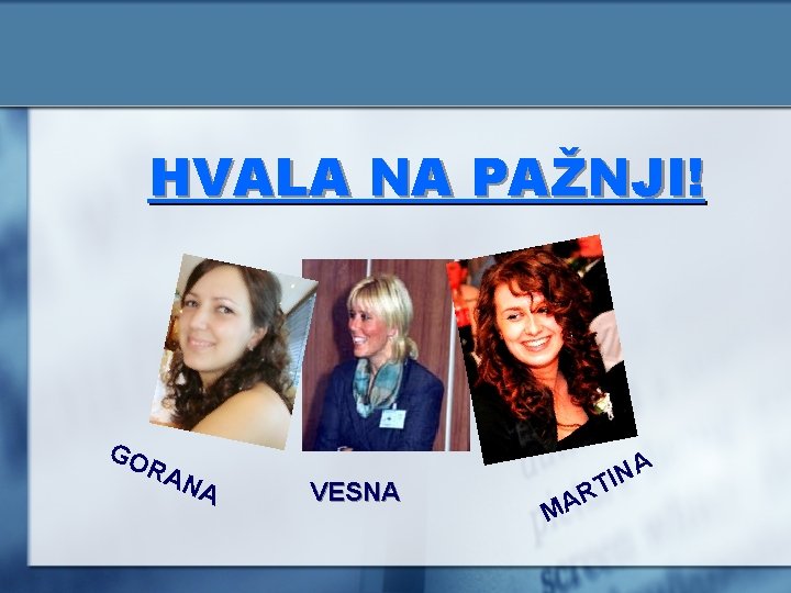 HVALA NA PAŽNJI! GO RA NA VESNA M A N I T R A