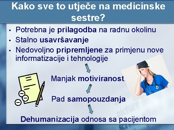 Kako sve to utječe na medicinske sestre? • • • Potrebna je prilagodba na