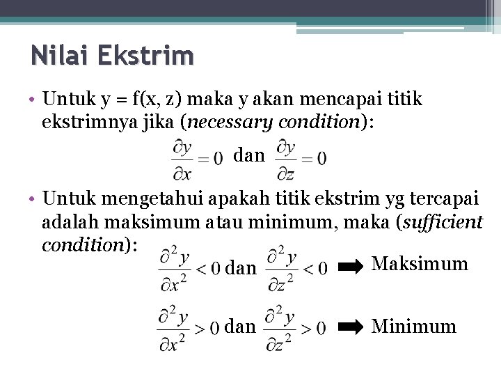 Nilai Ekstrim • Untuk y = f(x, z) maka y akan mencapai titik ekstrimnya