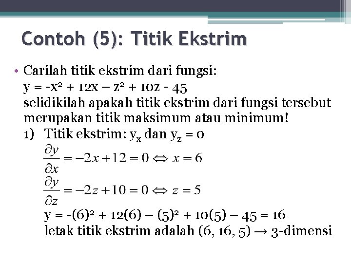 Contoh (5): Titik Ekstrim • Carilah titik ekstrim dari fungsi: y = -x 2