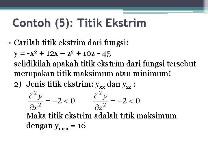 Contoh (5): Titik Ekstrim • Carilah titik ekstrim dari fungsi: y = -x 2