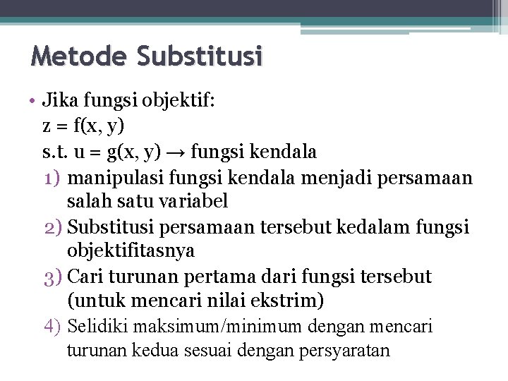 Metode Substitusi • Jika fungsi objektif: z = f(x, y) s. t. u =