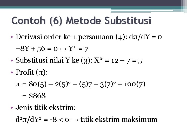 Contoh (6) Metode Substitusi • Derivasi order ke-1 persamaan (4): dπ/d. Y = 0