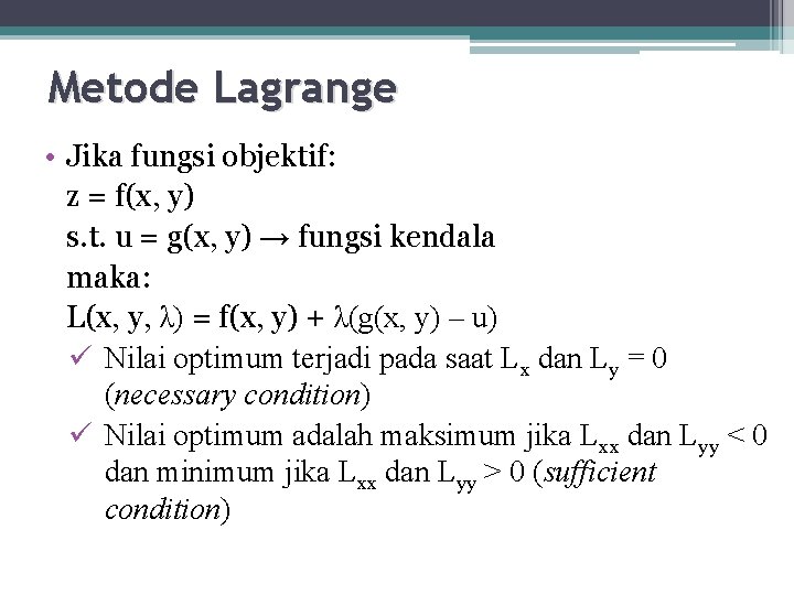 Metode Lagrange • Jika fungsi objektif: z = f(x, y) s. t. u =