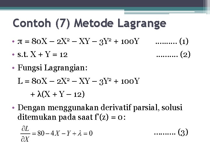 Contoh (7) Metode Lagrange • π = 80 X – 2 X 2 –