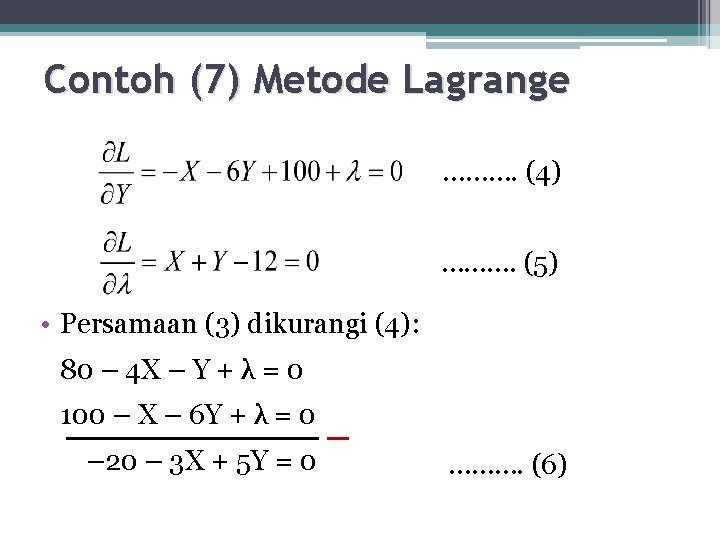 Contoh (7) Metode Lagrange ………. (4) ………. (5) • Persamaan (3) dikurangi (4): 80