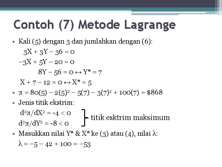 Contoh (7) Metode Lagrange • Kali (5) dengan 3 dan jumlahkan dengan (6): 3