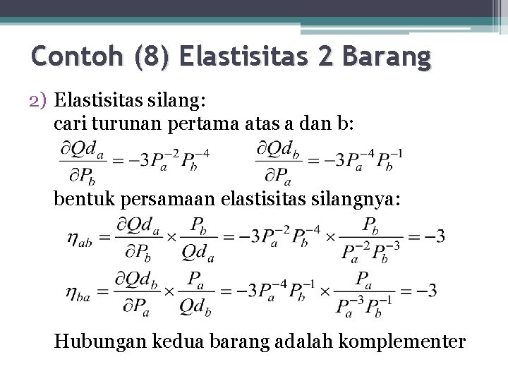 Contoh (8) Elastisitas 2 Barang 2) Elastisitas silang: cari turunan pertama atas a dan