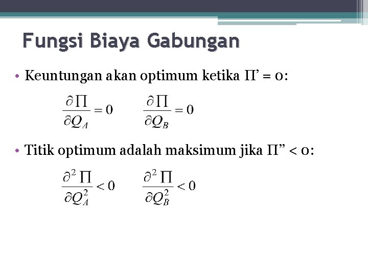 Fungsi Biaya Gabungan • Keuntungan akan optimum ketika П’ = 0: • Titik optimum Fungsi Biaya Gabungan • Keuntungan akan optimum ketika П’ = 0: • Titik optimum