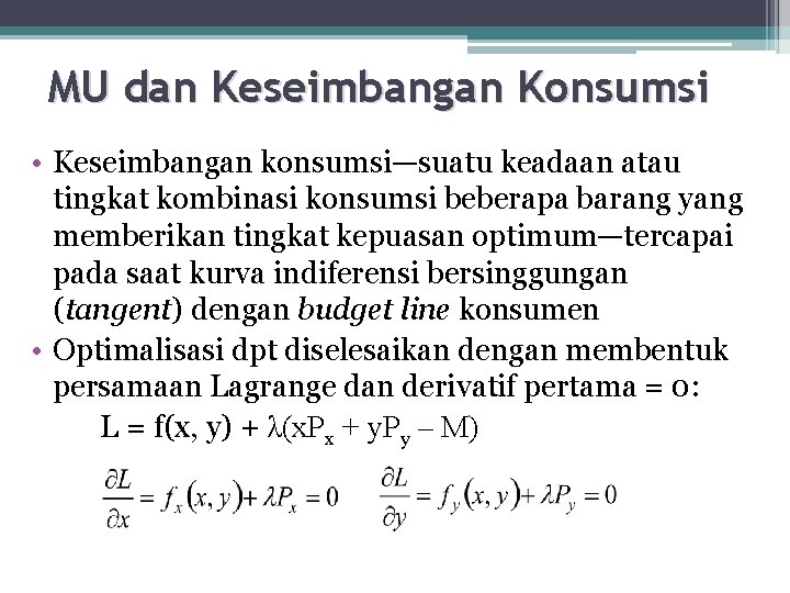 MU dan Keseimbangan Konsumsi • Keseimbangan konsumsi—suatu keadaan atau tingkat kombinasi konsumsi beberapa barang