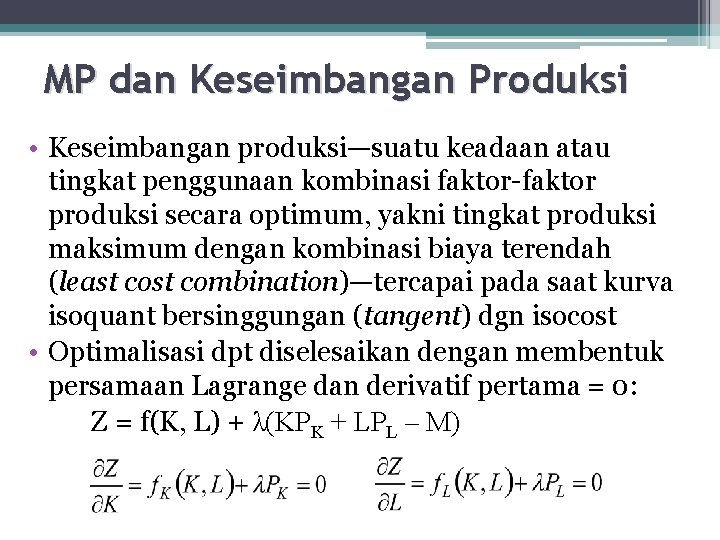 MP dan Keseimbangan Produksi • Keseimbangan produksi—suatu keadaan atau tingkat penggunaan kombinasi faktor-faktor produksi