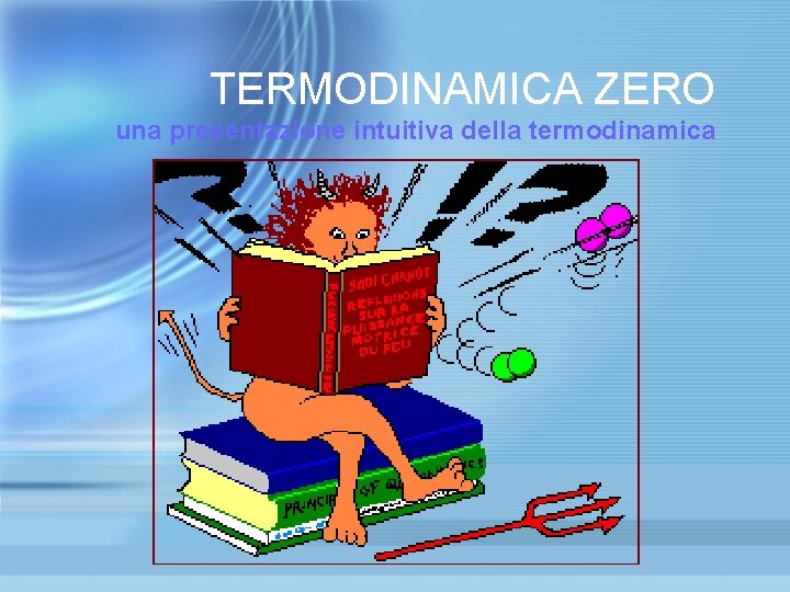 TERMODINAMICA ZERO una presentazione intuitiva della termodinamica TERMODINAMICA ZERO una presentazione intuitiva della termodinamica