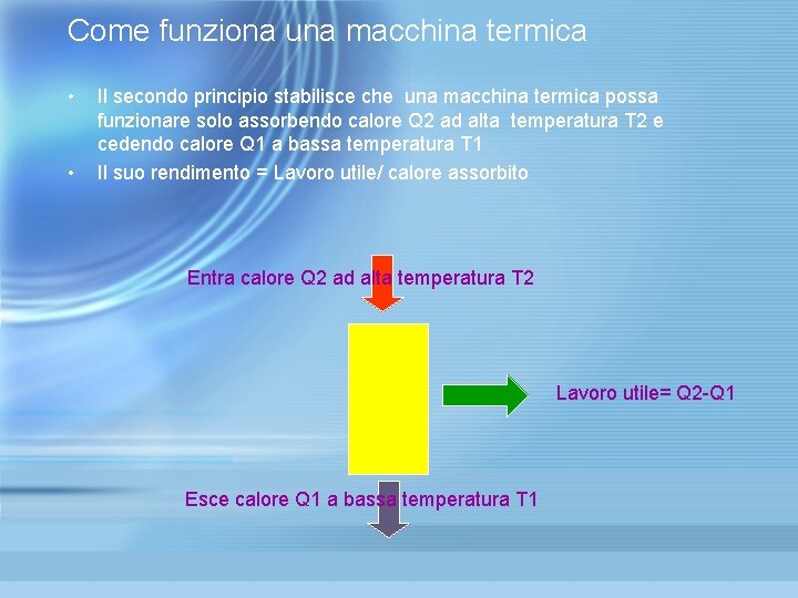 Come funziona una macchina termica • • Il secondo principio stabilisce che una macchina Come funziona una macchina termica • • Il secondo principio stabilisce che una macchina