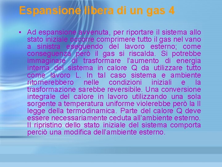 Espansione libera di un gas 4 • Ad espansione avvenuta, per riportare il sistema Espansione libera di un gas 4 • Ad espansione avvenuta, per riportare il sistema
