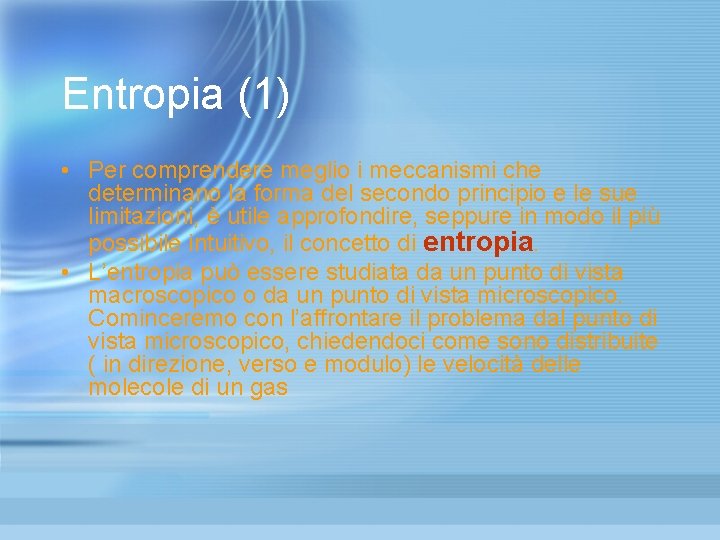 Entropia (1) • Per comprendere meglio i meccanismi che determinano la forma del secondo Entropia (1) • Per comprendere meglio i meccanismi che determinano la forma del secondo