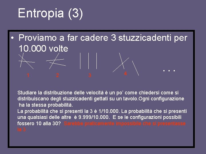 Entropia (3) • Proviamo a far cadere 3 stuzzicadenti per 10. 000 volte 1 Entropia (3) • Proviamo a far cadere 3 stuzzicadenti per 10. 000 volte 1