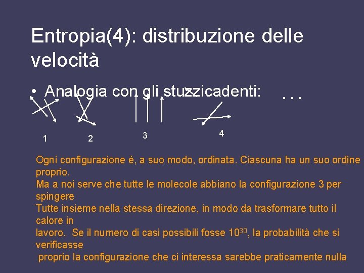 Entropia(4): distribuzione delle velocità • Analogia con gli stuzzicadenti: 1 2 3 . . Entropia(4): distribuzione delle velocità • Analogia con gli stuzzicadenti: 1 2 3 . .