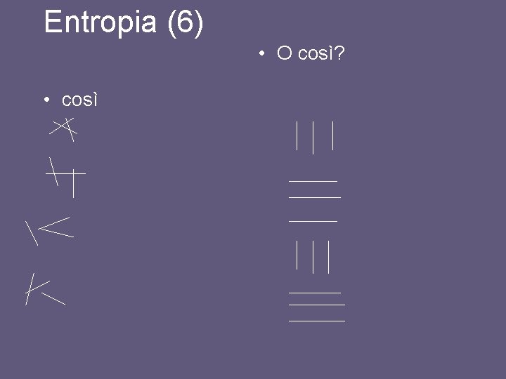 Entropia (6) • O così? • così Entropia (6) • O così? • così