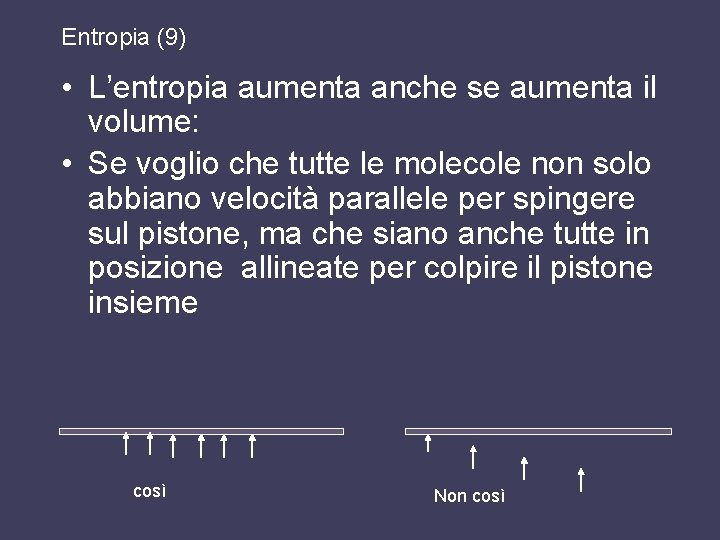 Entropia (9) • L’entropia aumenta anche se aumenta il volume: • Se voglio che Entropia (9) • L’entropia aumenta anche se aumenta il volume: • Se voglio che