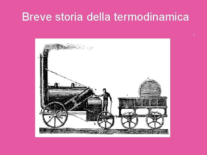 Breve storia della termodinamica. Breve storia della termodinamica.