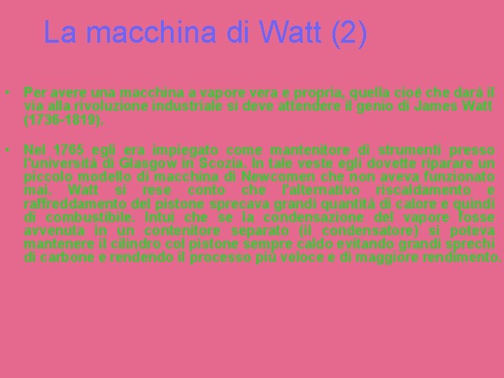 La macchina di Watt (2) • Per avere una macchina a vapore vera e La macchina di Watt (2) • Per avere una macchina a vapore vera e