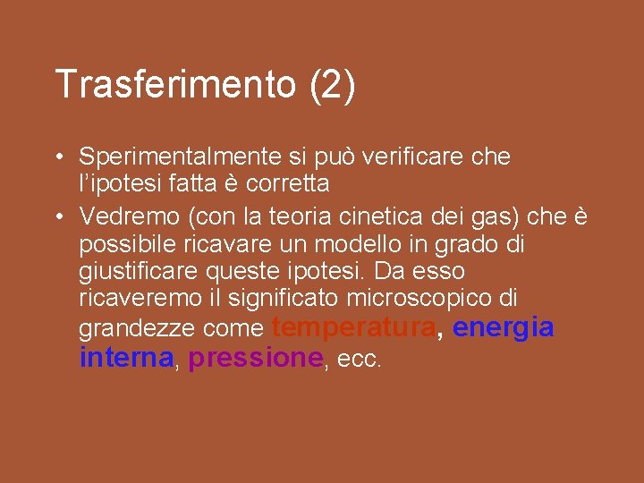 Trasferimento (2) • Sperimentalmente si può verificare che l’ipotesi fatta è corretta • Vedremo Trasferimento (2) • Sperimentalmente si può verificare che l’ipotesi fatta è corretta • Vedremo