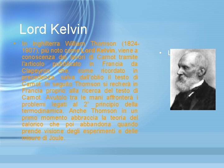 Lord Kelvin • In Inghilterra William Thomson (18241907), più noto come Lord Kelvin, viene Lord Kelvin • In Inghilterra William Thomson (18241907), più noto come Lord Kelvin, viene
