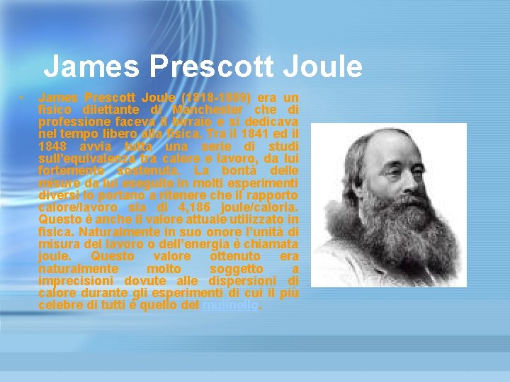 James Prescott Joule • James Prescott Joule (1818 -1889) era un fisico dilettante di James Prescott Joule • James Prescott Joule (1818 -1889) era un fisico dilettante di
