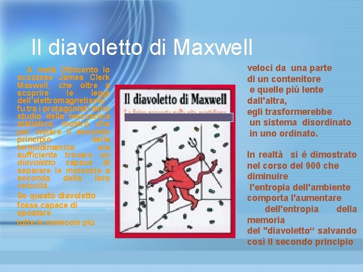 Il diavoletto di Maxwell A metà Ottocento lo scozzese James Clerk Maxwell, che oltre Il diavoletto di Maxwell A metà Ottocento lo scozzese James Clerk Maxwell, che oltre