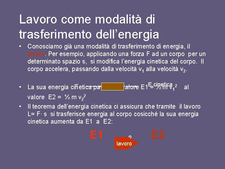 Lavoro come modalità di trasferimento dell’energia • Conosciamo già una modalità di trasferimento di Lavoro come modalità di trasferimento dell’energia • Conosciamo già una modalità di trasferimento di