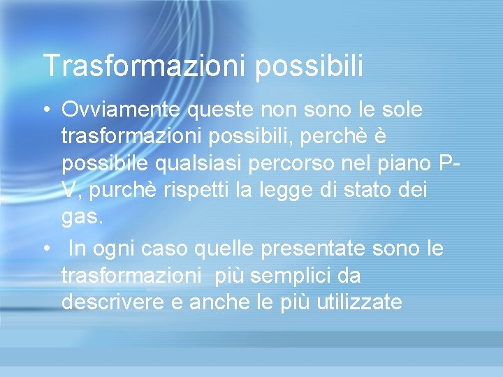Trasformazioni possibili • Ovviamente queste non sono le sole trasformazioni possibili, perchè è possibile Trasformazioni possibili • Ovviamente queste non sono le sole trasformazioni possibili, perchè è possibile
