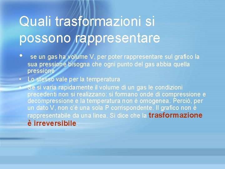 Quali trasformazioni si possono rappresentare • se un gas ha volume V, per poter Quali trasformazioni si possono rappresentare • se un gas ha volume V, per poter