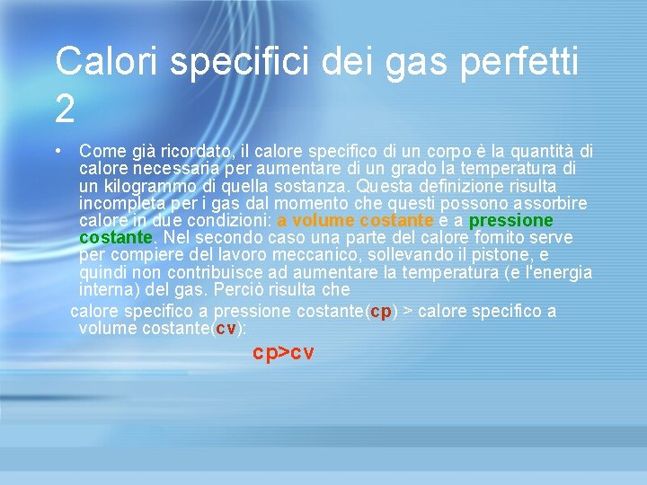 Calori specifici dei gas perfetti 2 • Come già ricordato, il calore specifico di Calori specifici dei gas perfetti 2 • Come già ricordato, il calore specifico di