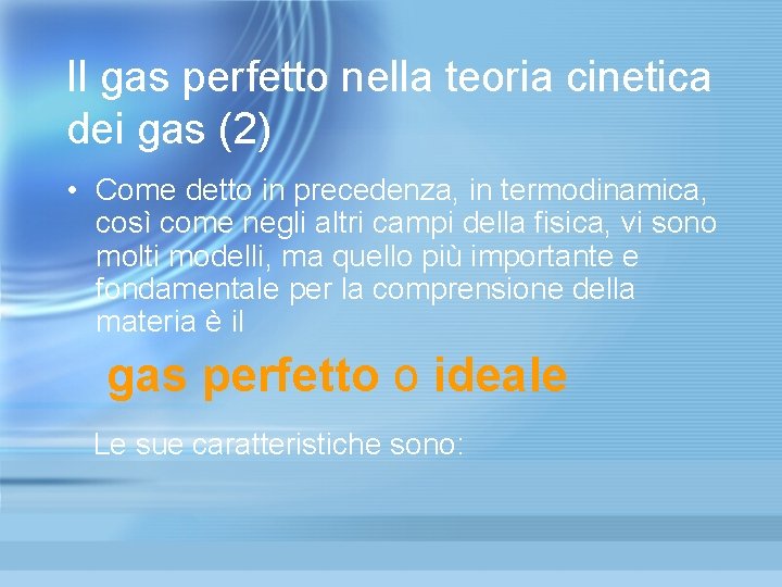 Il gas perfetto nella teoria cinetica dei gas (2) • Come detto in precedenza, Il gas perfetto nella teoria cinetica dei gas (2) • Come detto in precedenza,