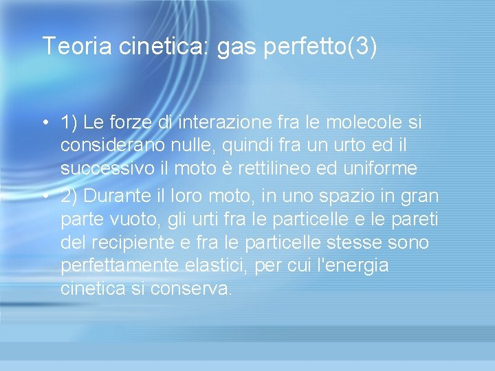 Teoria cinetica: gas perfetto(3) • 1) Le forze di interazione fra le molecole si Teoria cinetica: gas perfetto(3) • 1) Le forze di interazione fra le molecole si