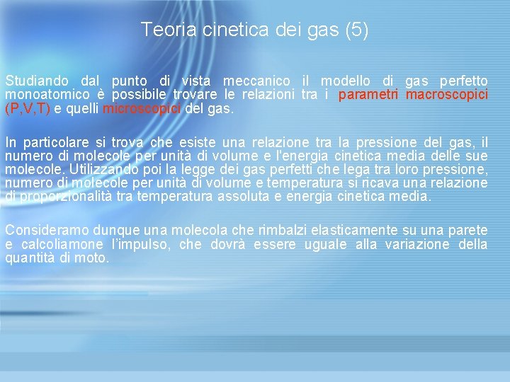 Teoria cinetica dei gas (5) Studiando dal punto di vista meccanico il modello di Teoria cinetica dei gas (5) Studiando dal punto di vista meccanico il modello di