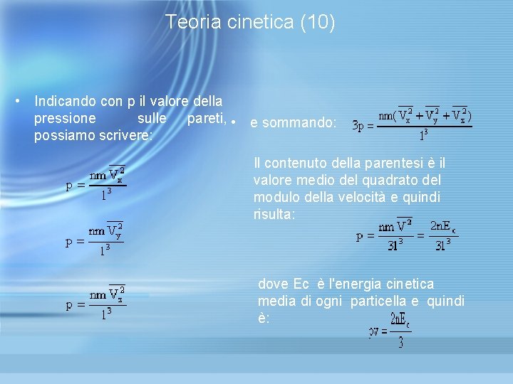 Teoria cinetica (10) • Indicando con p il valore della pressione sulle pareti, Teoria cinetica (10) • Indicando con p il valore della pressione sulle pareti,