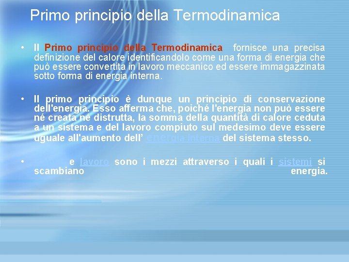 Primo principio della Termodinamica • Il Primo principio della Termodinamica fornisce una precisa definizione Primo principio della Termodinamica • Il Primo principio della Termodinamica fornisce una precisa definizione