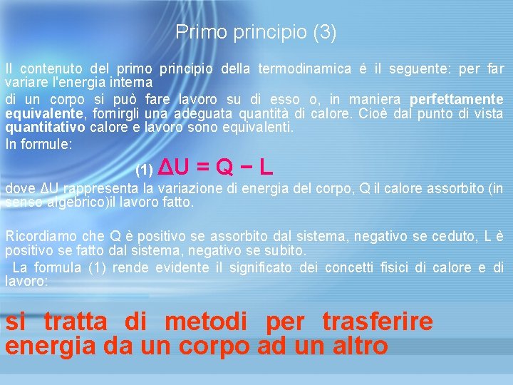 Primo principio (3) Il contenuto del primo principio della termodinamica é il seguente: per Primo principio (3) Il contenuto del primo principio della termodinamica é il seguente: per