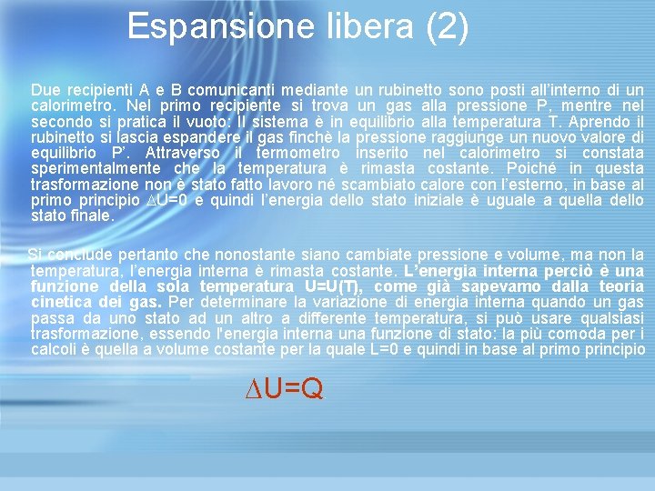 Espansione libera (2) Due recipienti A e B comunicanti mediante un rubinetto sono Espansione libera (2) Due recipienti A e B comunicanti mediante un rubinetto sono