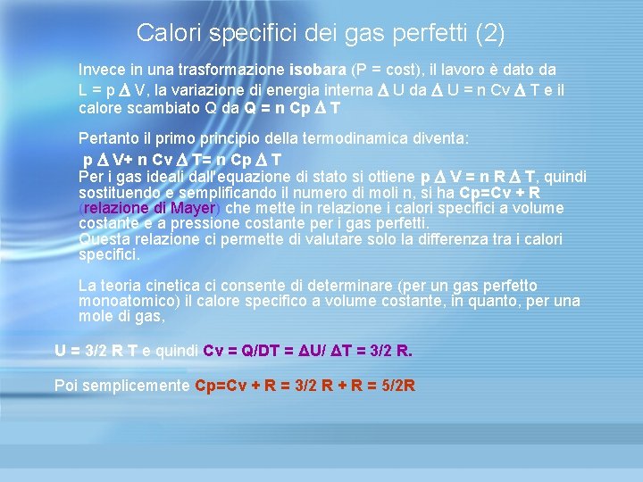 Calori specifici dei gas perfetti (2) Invece in una trasformazione isobara (P = cost), Calori specifici dei gas perfetti (2) Invece in una trasformazione isobara (P = cost),