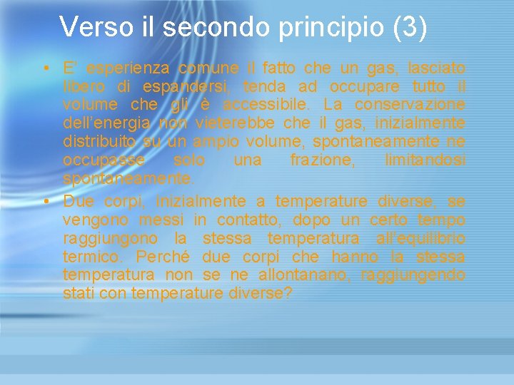 Verso il secondo principio (3) • E’ esperienza comune il fatto che un Verso il secondo principio (3) • E’ esperienza comune il fatto che un