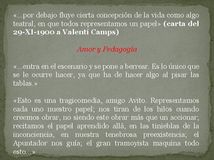  «. . . por debajo fluye cierta concepción de la vida como algo