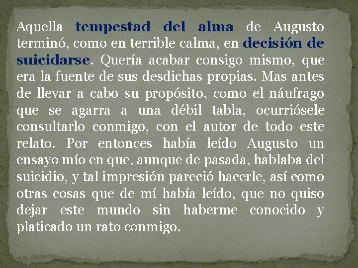 Aquella tempestad del alma de Augusto terminó, como en terrible calma, en decisión de