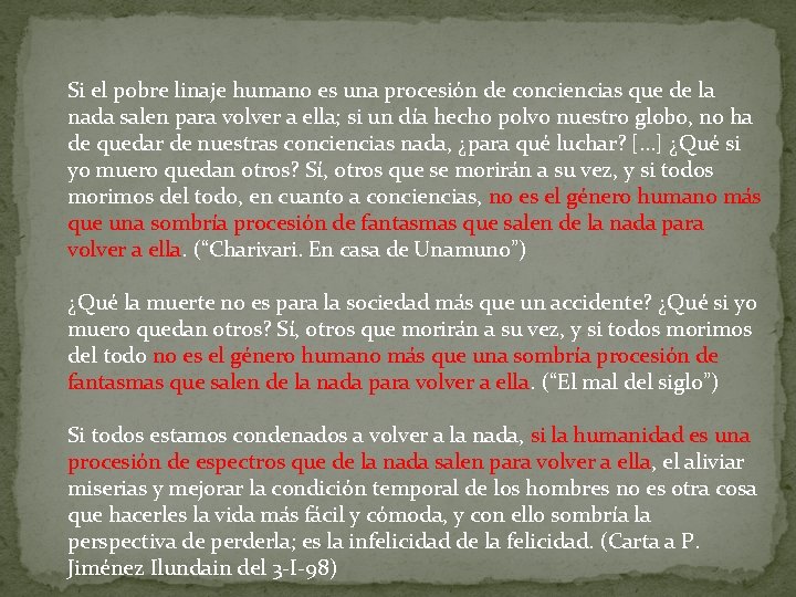 Si el pobre linaje humano es una procesión de conciencias que de la nada